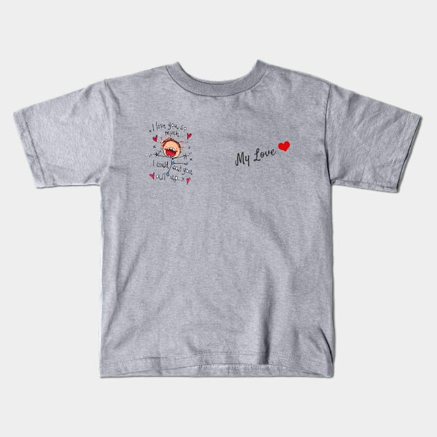 I Love You so much, I could ear you all up Kids T-Shirt by adee Collections 